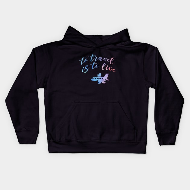 To travel is to live Kids Hoodie by BoogieCreates